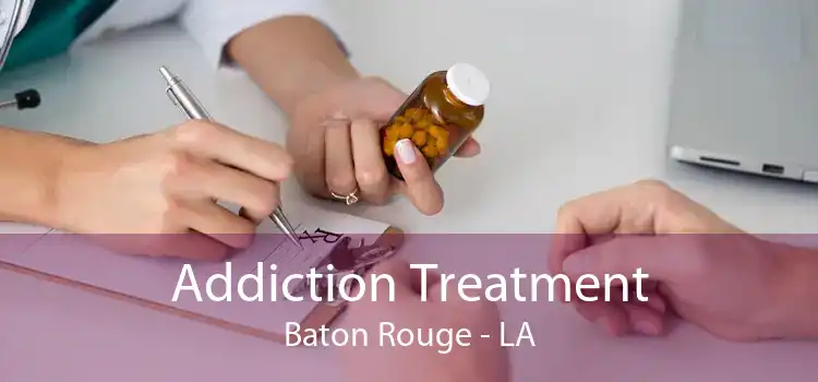 Addiction Treatment Baton Rouge - LA
