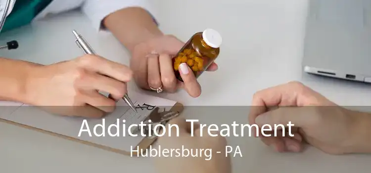 Addiction Treatment Hublersburg - PA
