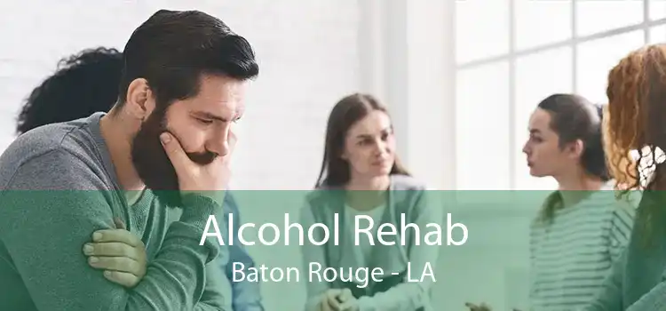 Alcohol Rehab Baton Rouge - LA