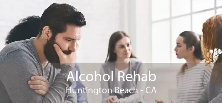 Alcohol Rehab Huntington Beach - CA
