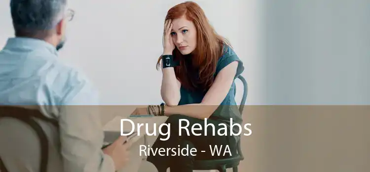 Drug Rehabs Riverside - WA