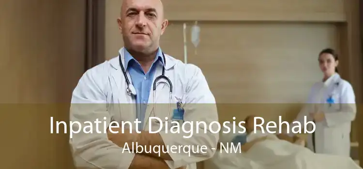 Inpatient Diagnosis Rehab Albuquerque - NM