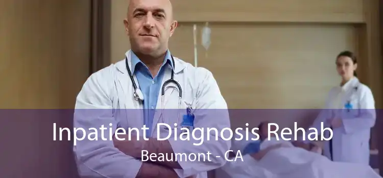 Inpatient Diagnosis Rehab Beaumont - CA