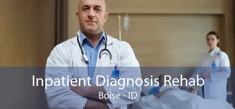 Inpatient Diagnosis Rehab Boise - ID