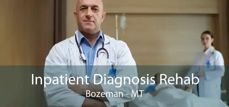 Inpatient Diagnosis Rehab Bozeman - MT