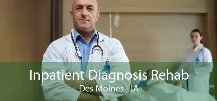 Inpatient Diagnosis Rehab Des Moines - IA