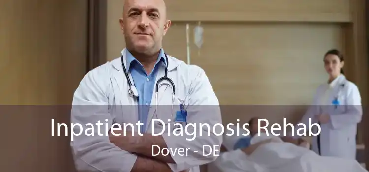 Inpatient Diagnosis Rehab Dover - DE