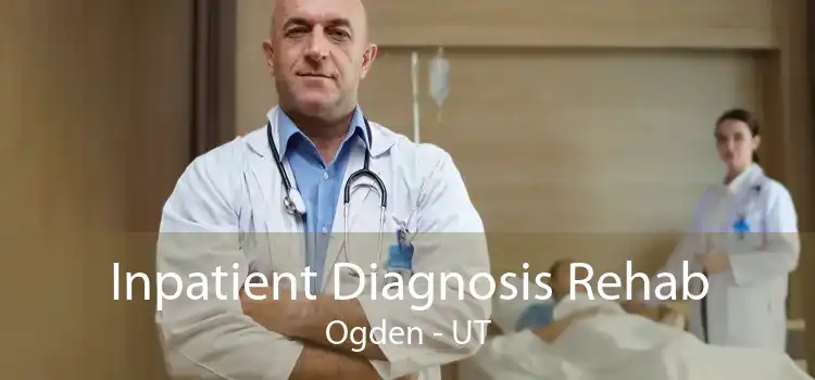 Inpatient Diagnosis Rehab Ogden - UT