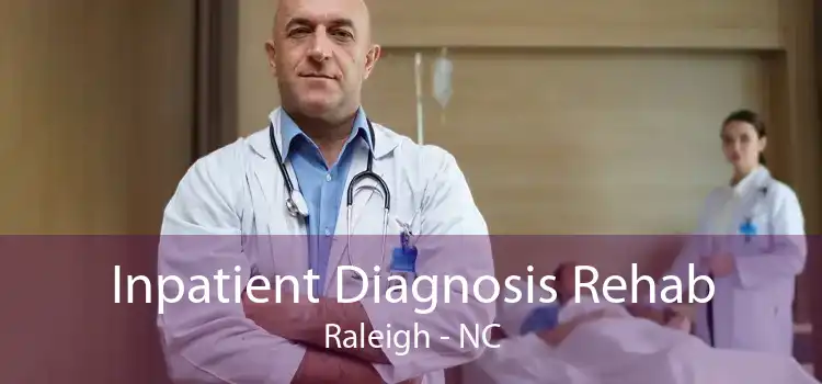 Inpatient Diagnosis Rehab Raleigh - NC