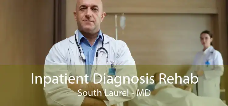 Inpatient Diagnosis Rehab South Laurel - MD