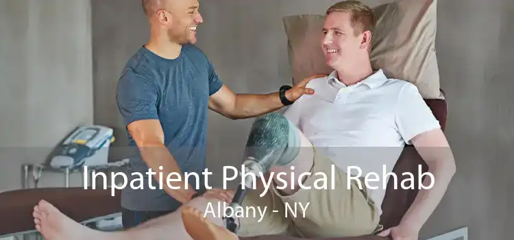 Inpatient Physical Rehab Albany - NY