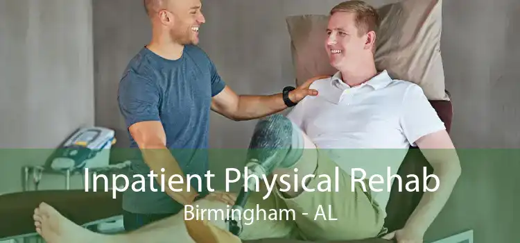 Inpatient Physical Rehab Birmingham - AL