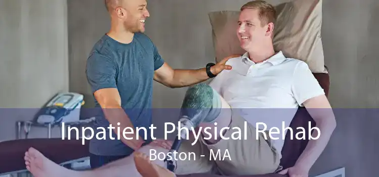 Inpatient Physical Rehab Boston - MA