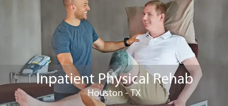 Inpatient Physical Rehab Houston - TX