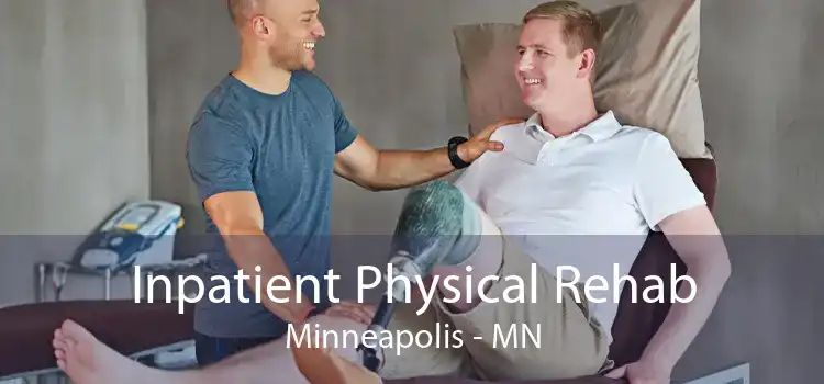 Inpatient Physical Rehab Minneapolis - MN