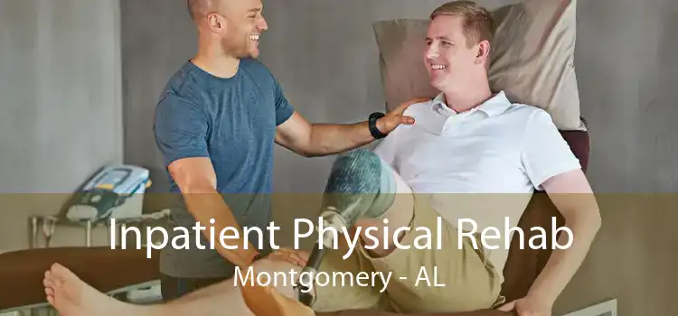 Inpatient Physical Rehab Montgomery - AL