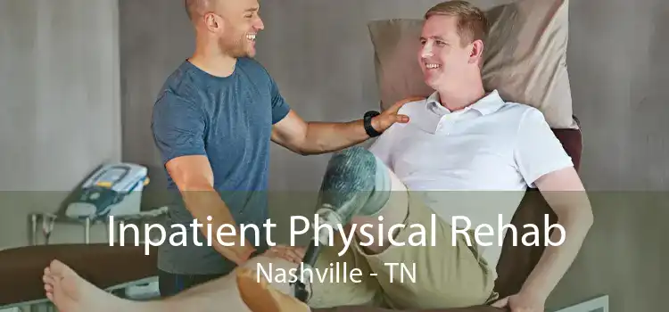 Inpatient Physical Rehab Nashville - TN