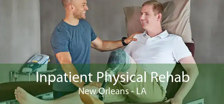 Inpatient Physical Rehab New Orleans - LA