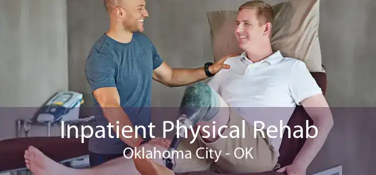 Inpatient Physical Rehab Oklahoma City - OK