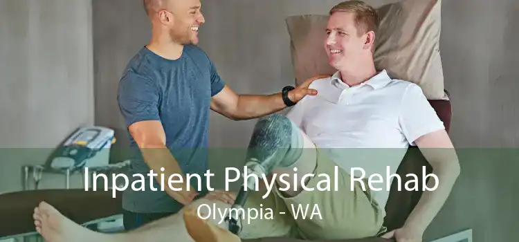 Inpatient Physical Rehab Olympia - WA