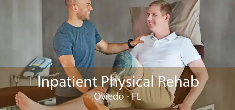 Inpatient Physical Rehab Oviedo - FL