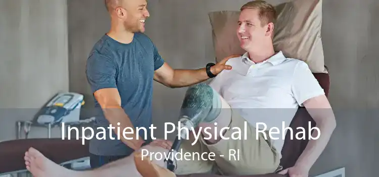 Inpatient Physical Rehab Providence - RI