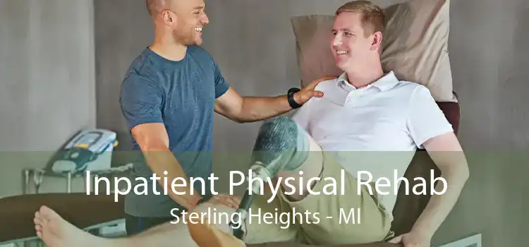 Inpatient Physical Rehab Sterling Heights - MI