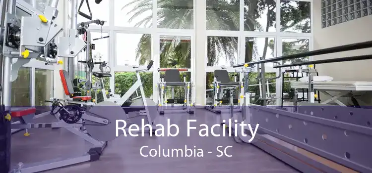 Rehab Facility Columbia - SC