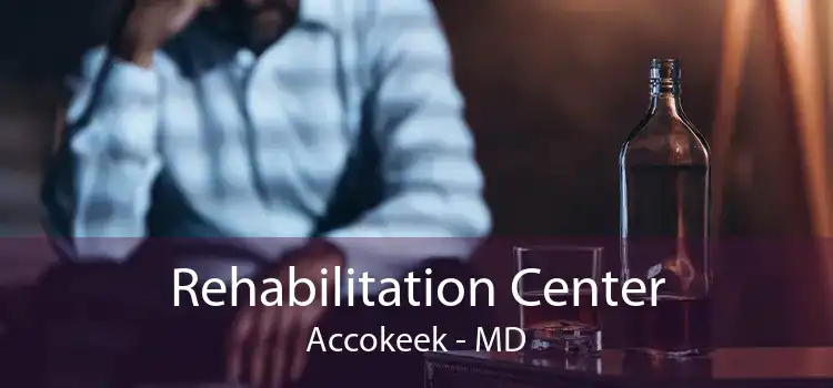 Rehabilitation Center Accokeek - MD