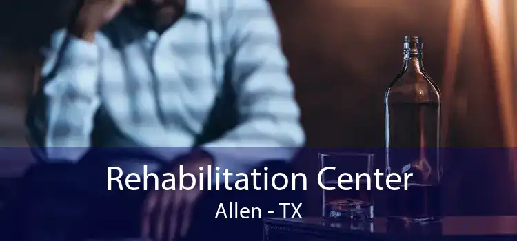 Rehabilitation Center Allen - TX