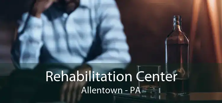 Rehabilitation Center Allentown - PA