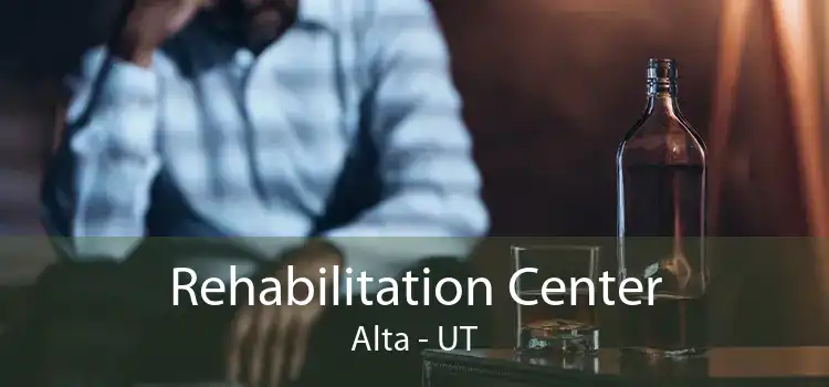 Rehabilitation Center Alta - UT
