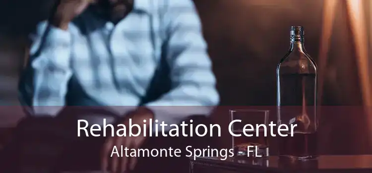 Rehabilitation Center Altamonte Springs - FL