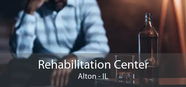 Rehabilitation Center Alton - IL