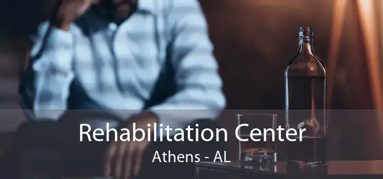Rehabilitation Center Athens - AL