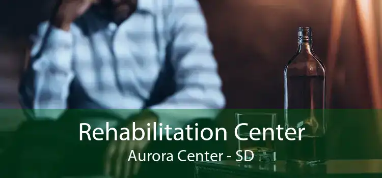 Rehabilitation Center Aurora Center - SD