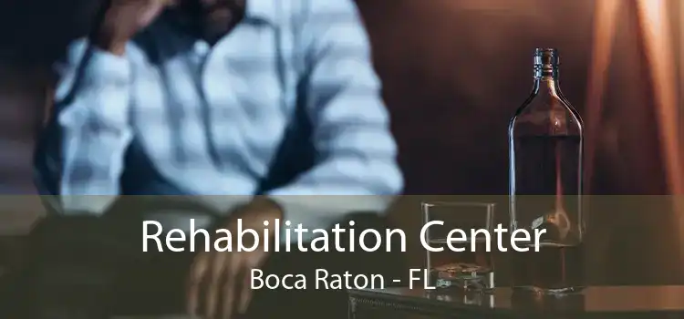 Rehabilitation Center Boca Raton - FL