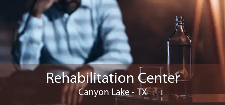 Rehabilitation Center Canyon Lake - TX