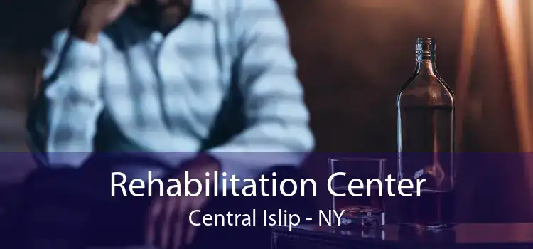 Rehabilitation Center Central Islip - NY