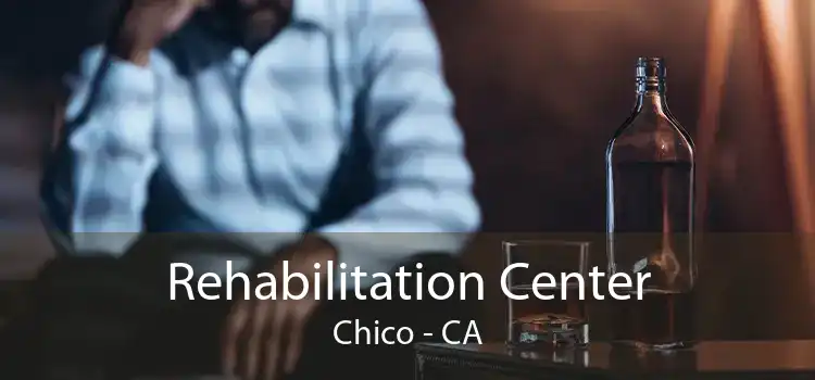Rehabilitation Center Chico - CA