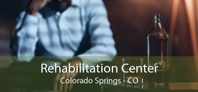 Rehabilitation Center Colorado Springs - CO