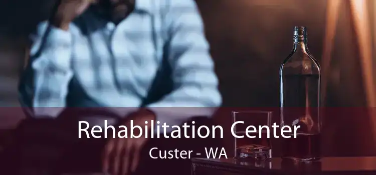 Rehabilitation Center Custer - WA