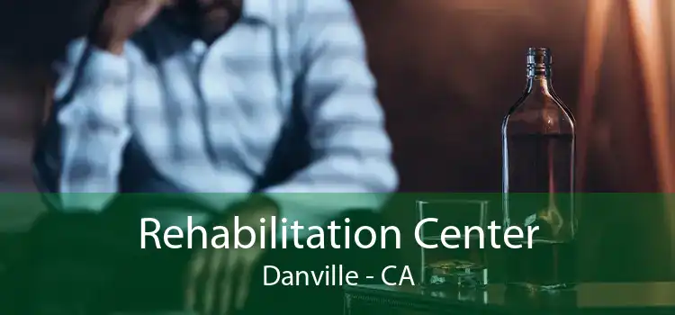 Rehabilitation Center Danville - CA
