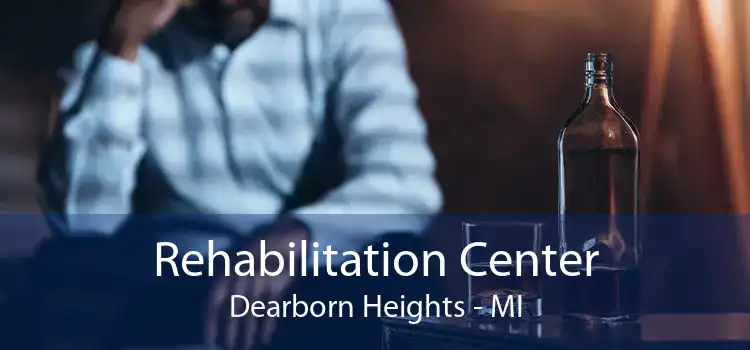 Rehabilitation Center Dearborn Heights - MI