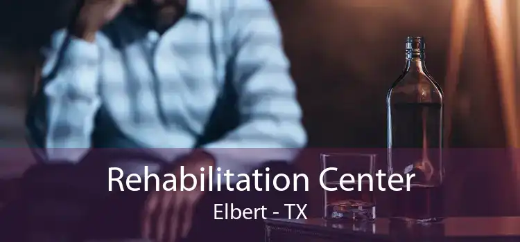 Rehabilitation Center Elbert - TX