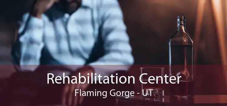 Rehabilitation Center Flaming Gorge - UT