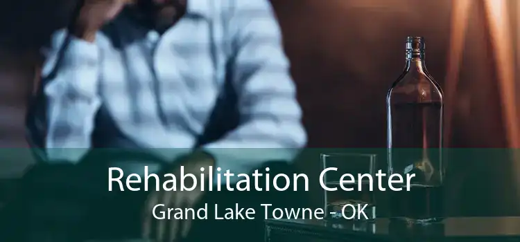 Rehabilitation Center Grand Lake Towne - OK