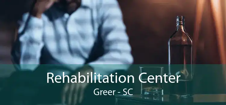 Rehabilitation Center Greer - SC