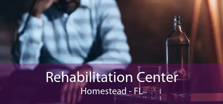Rehabilitation Center Homestead - FL
