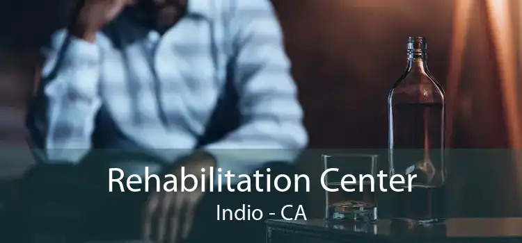Rehabilitation Center Indio - CA